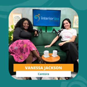InteriorIza 27: De abusos ao empoderamento: a trajetória da cantora Vanessa Jackson – Ïnterior iza
