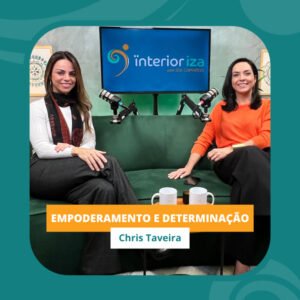 InteriorIza 30: Chris Taveira: uma das mulheres mais influentes do marketing digital – Ïnterior Iza