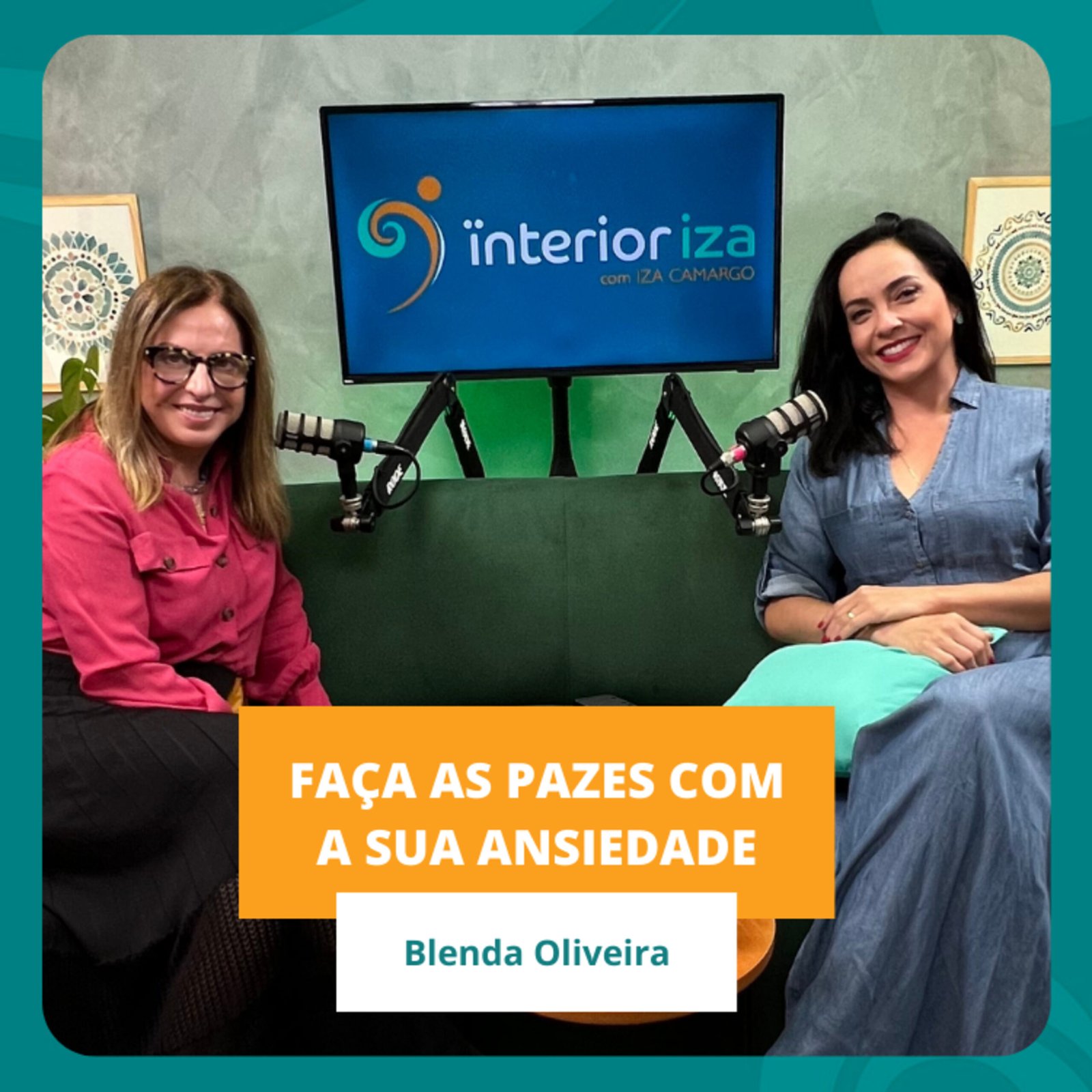 InteriorIza 42: A ansiedade pode ser boa? Blenda Oliveira – EP 42 – ÏnteriorIza