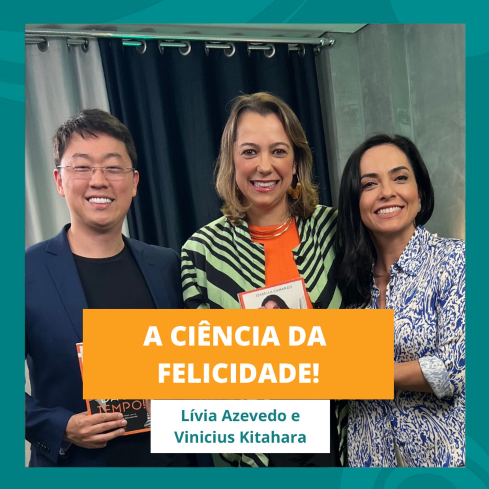 InteriorIza 43: O papel da felicidade na cultura corporativa – Lívia Azevedo e Vinicius Kitahara no Ïnterior Iza EP 43