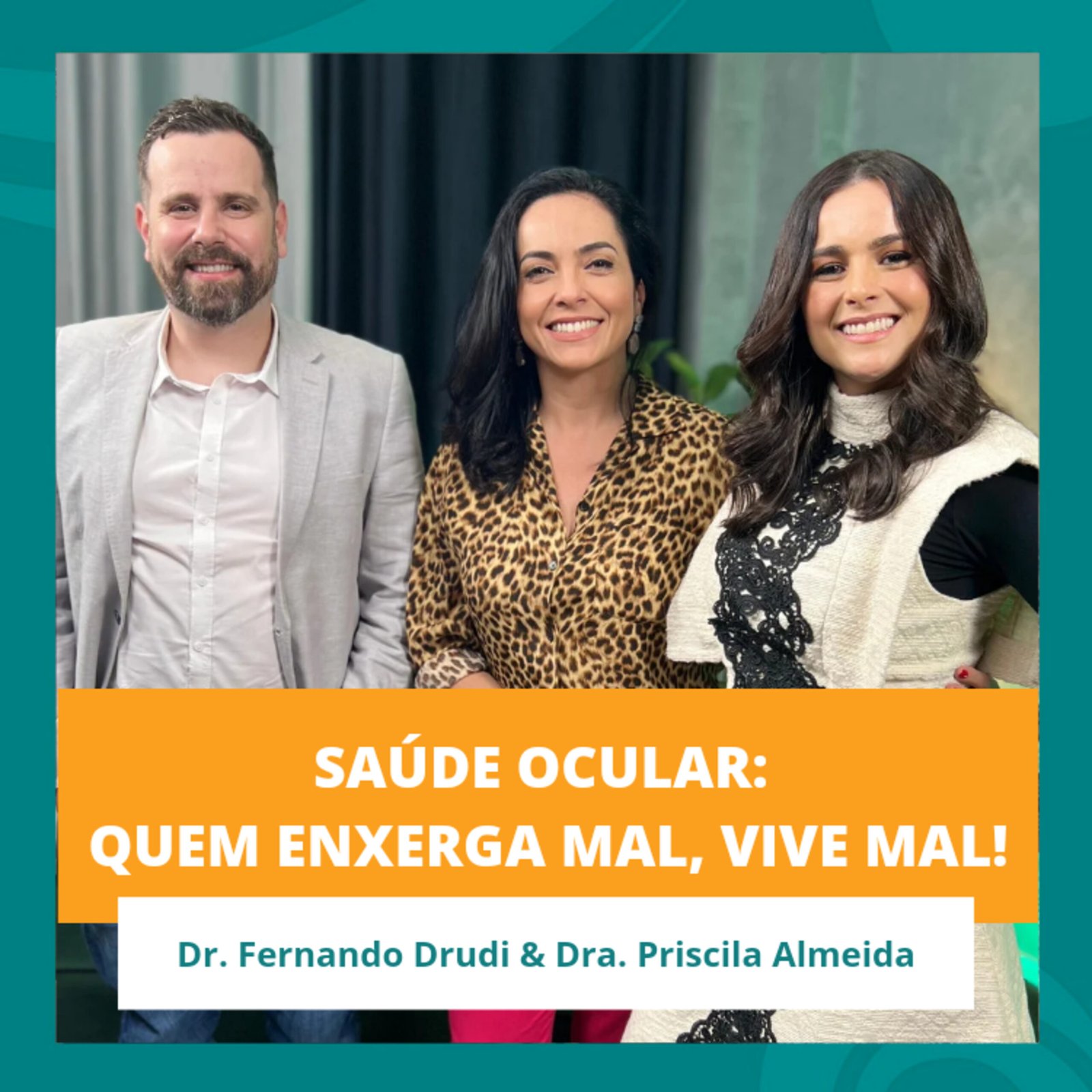 InteriorIza 46: Saúde ocular: quem enxerga mal, vive mal! – Dr. Fernando e Dra. Priscila – EP 46 – Ïnterioriza