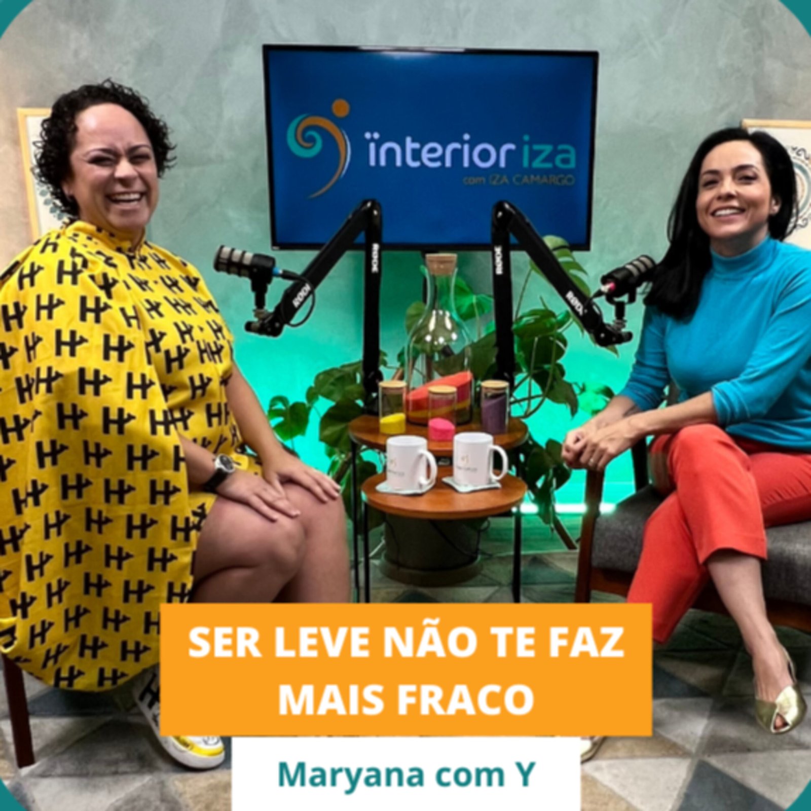 InteriorIza 55: O bom humor é feito para te fazer bem! Maryana com Y – EP 55 – Ïnterioriza