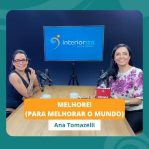 InteriorIza 6: Como o poder da transformação é capaz de impactar todos ao redor? EP 06- Ïnterioriza 2ºTemporada