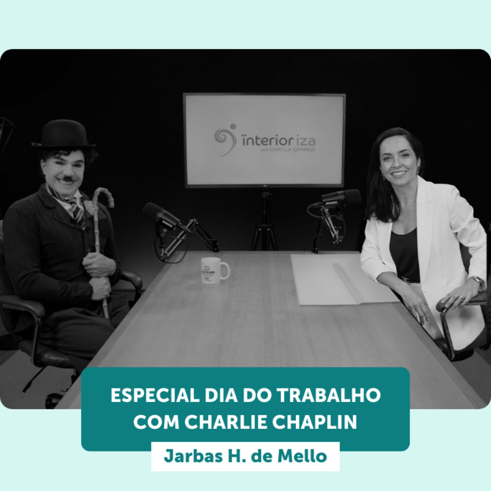 InteriorIza 10: Especial dia do Trabalho com Charlie Chaplin (Jarbas H. de Mello) EP 10 – Ïnterioriza 2ºTemporada