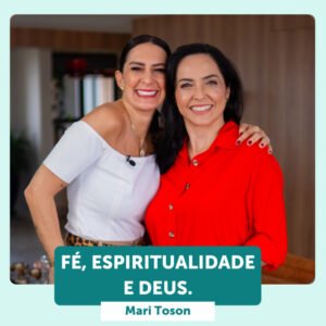 InteriorIza 15: Fé, espiritualidade e Deus – com Mari Toson – EP 15 – Ïnterioriza 2ºTemporada