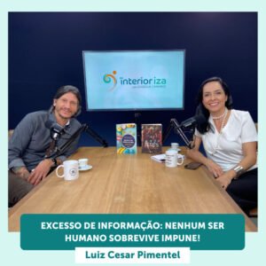 InteriorIza 19: Jornalista da IstoÉ, Luiz Pimentel fala sobre desafios de manter corpo e mente em equilíbrio – Ep 19