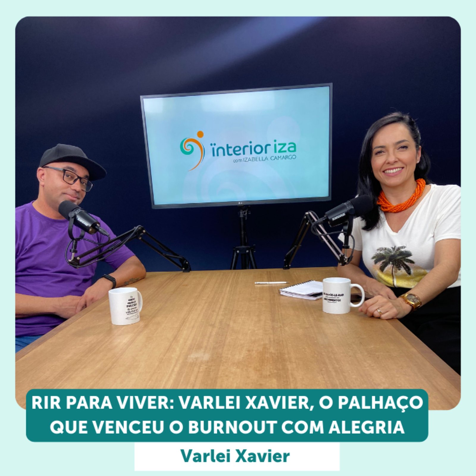 InteriorIza 22: Rir para Viver: Varlei Xavier, o Palhaço que Venceu o Burnout com Alegria EP 22 – Ïnterioriza