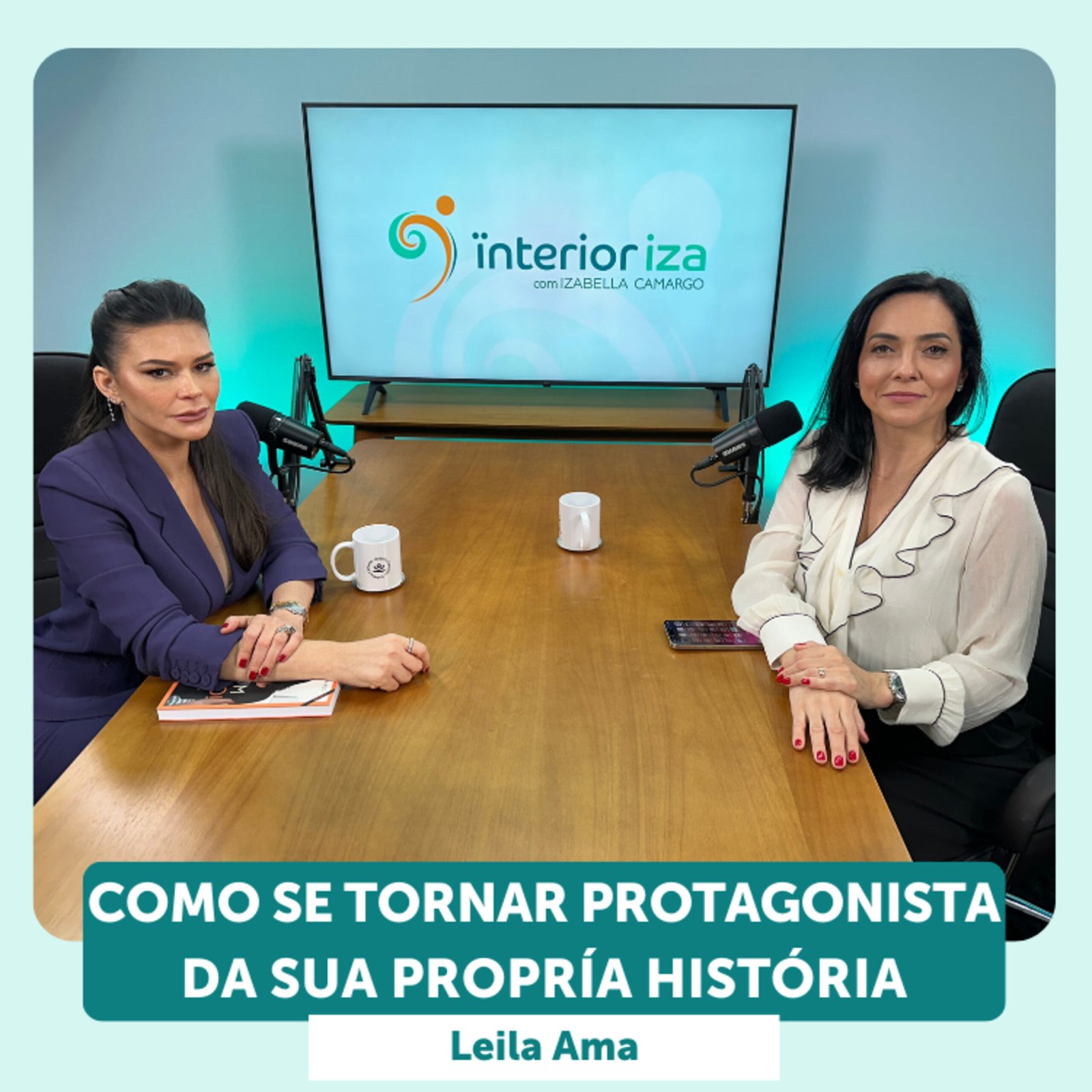 InteriorIza 22: Leila Ama: Como se tornar protagonista da sua própria história – EP 23 – Ïnterioriza