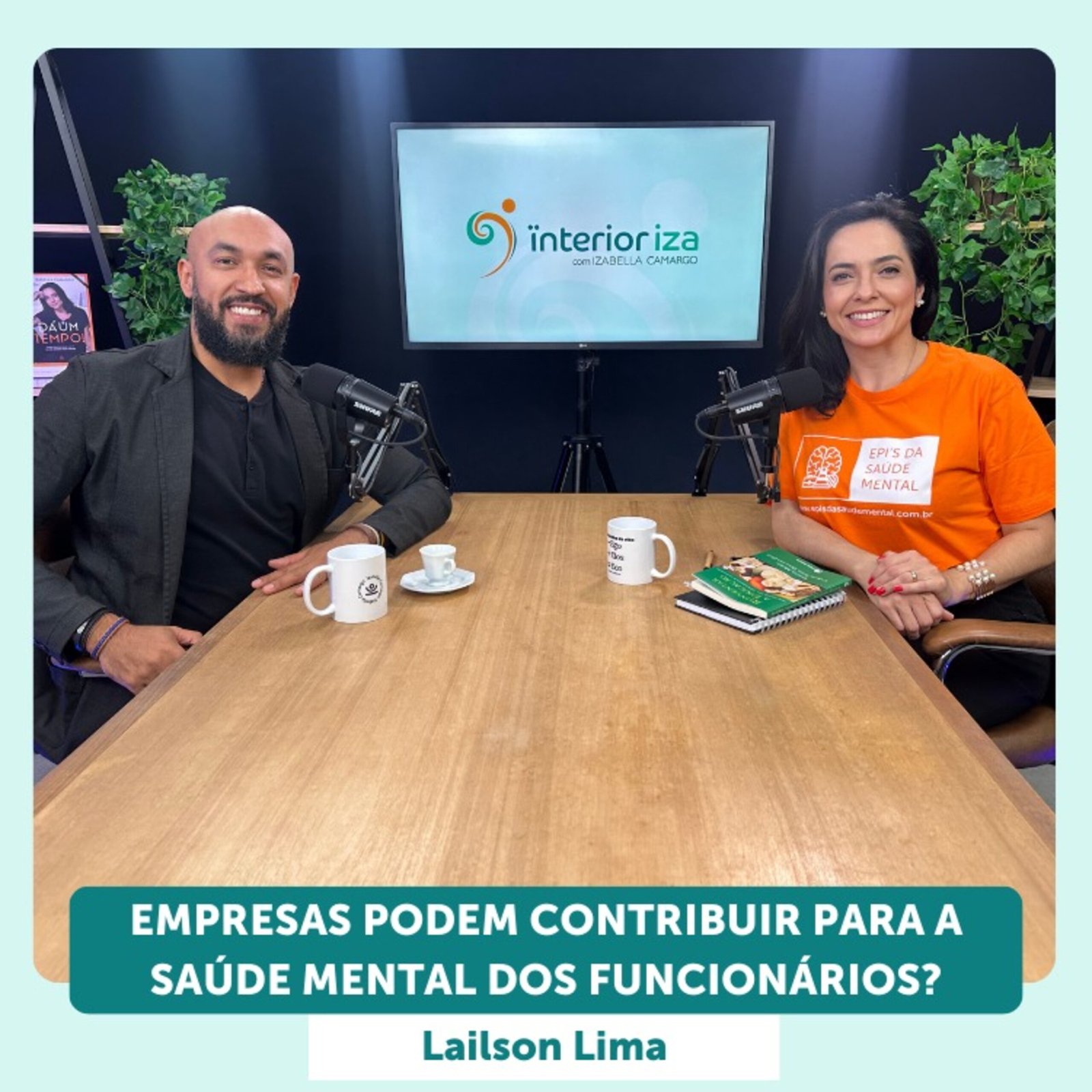 InteriorIza 25: Empresas podem contribuir para a Saúde Mental dos funcionários? EP 25 – Ïnterioriza