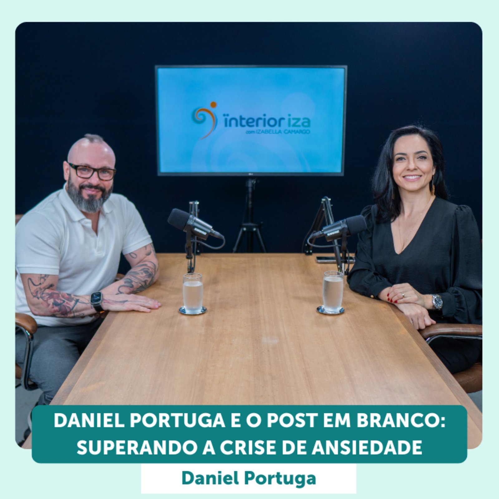InteriorIza 29: Superando a crise de Ansiedade com Daniel Portuga e o Post em branco – EP 29 Ïnterioriza