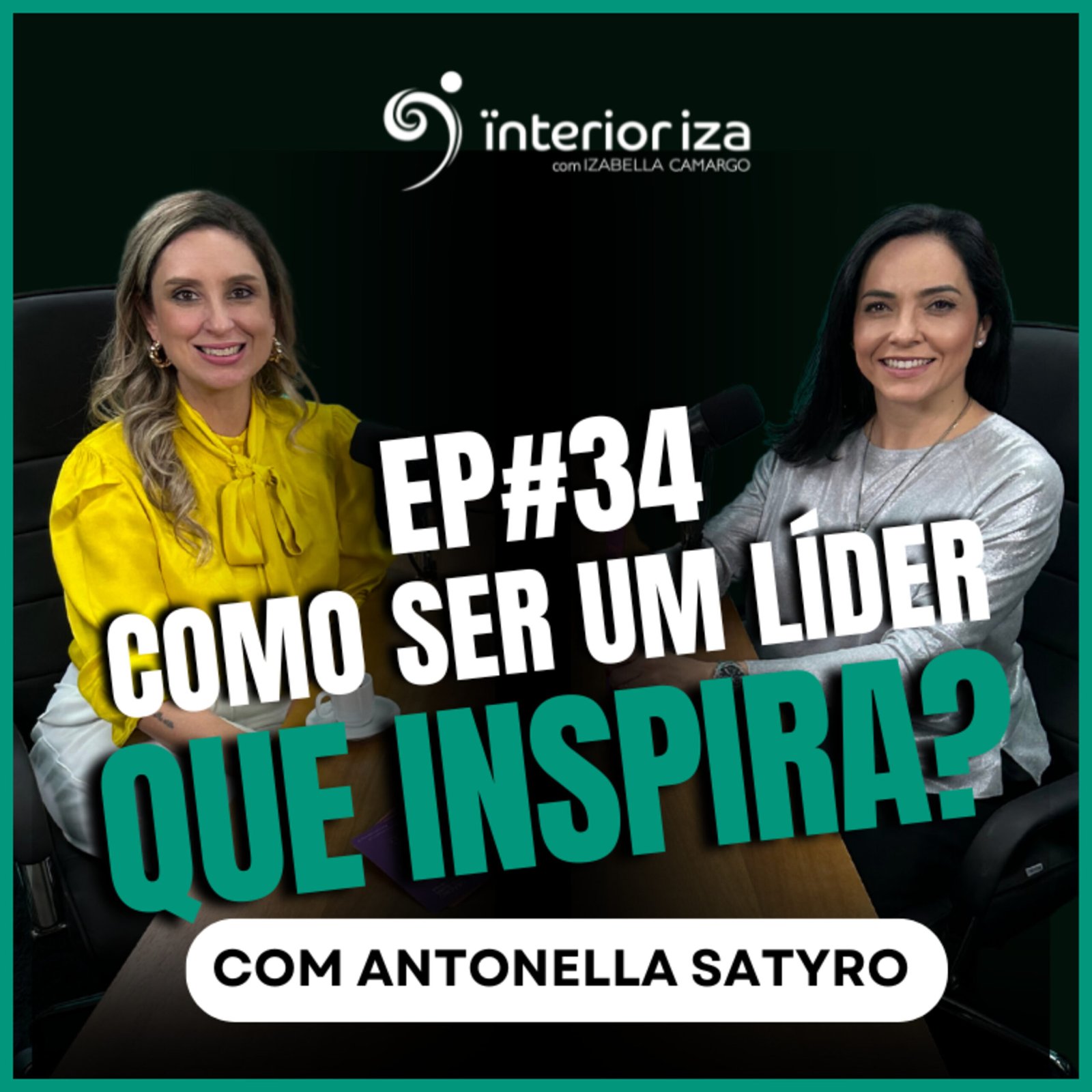 InteriorIza 34: Como ser um líder que inspira? com Antonella Satyro – EP 34 Ïnterioriza
