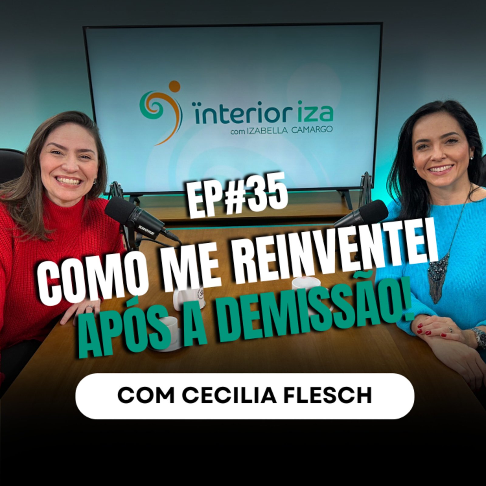 InteriorIza 35: Como me reinventei após a demissão! com Cecília Flesch – EP 35 Ïnterioriza