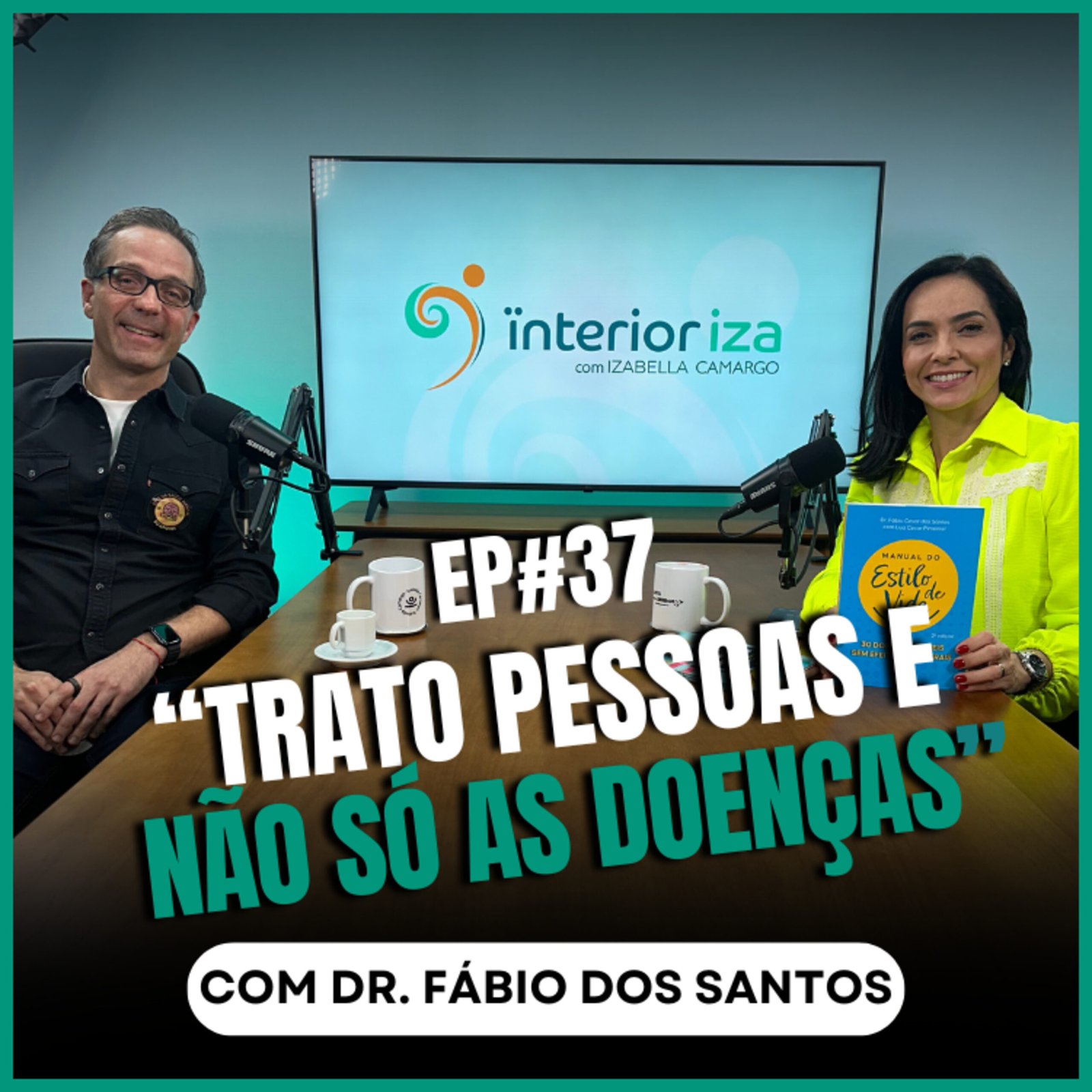 InteriorIza 37: “Trato pessoas, não só as doenças” com Dr. Fábio Santos EP 37 Ïnterioriza