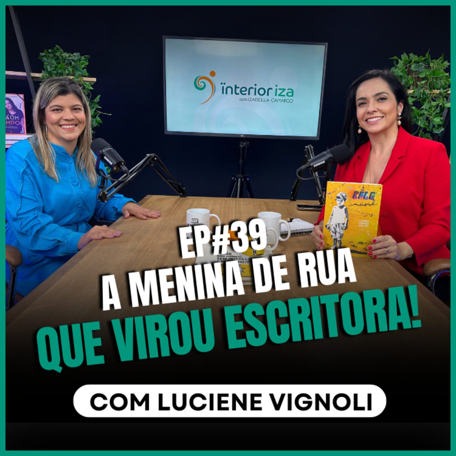 InteriorIza 39: A MENINA que virou ESCRITORA! Com Luciene Vignoli EP 39 Ïnterioriza