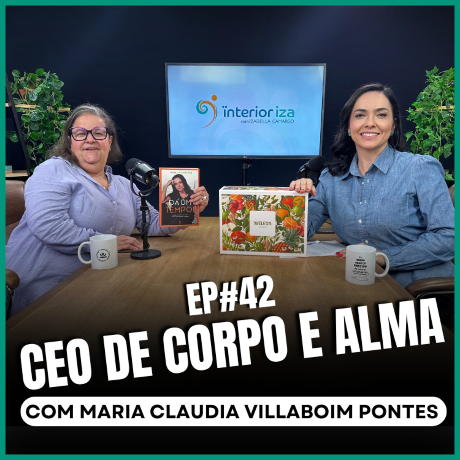 InteriorIza 42: CEO de corpo e alma, com Maria Claudia Villaboim Pontes no Ïnterioriza #42