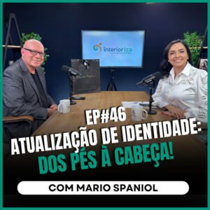 InteriorIza 46: Rebranding de marcas: transformação interna e externa com MARIO SPANIOL no Ïnterioriza #46