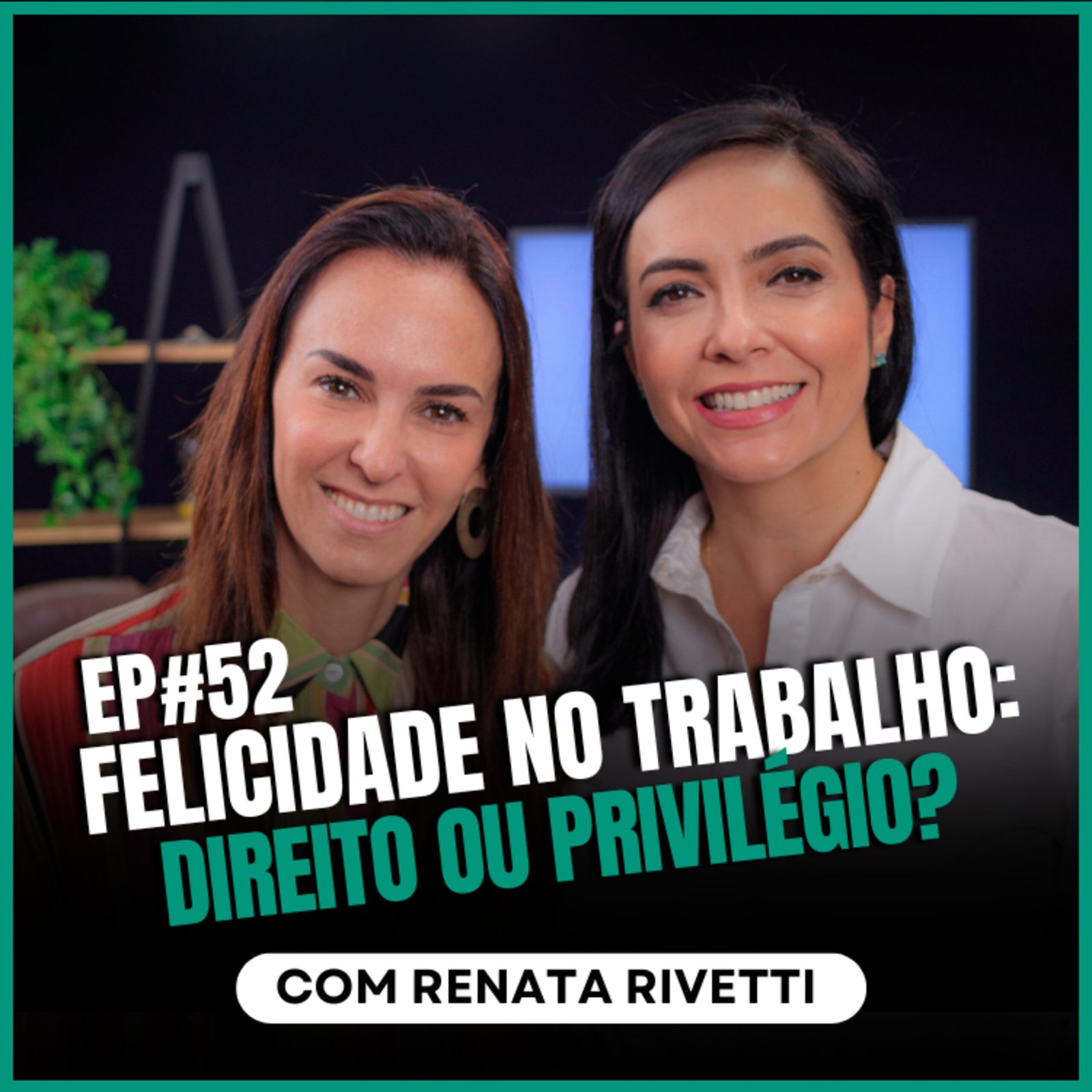 InteriorIza 52: Felicidade no trabalho: direito ou privilégio? com Renata Rivetti no InteriorIza