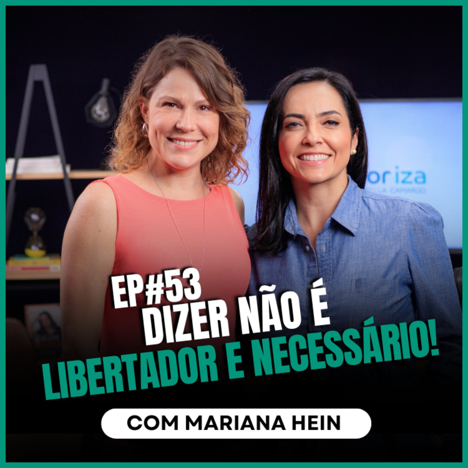 InteriorIza 53: Dizer não é libertador e necessário! com Mariana Hein no InteriorIza