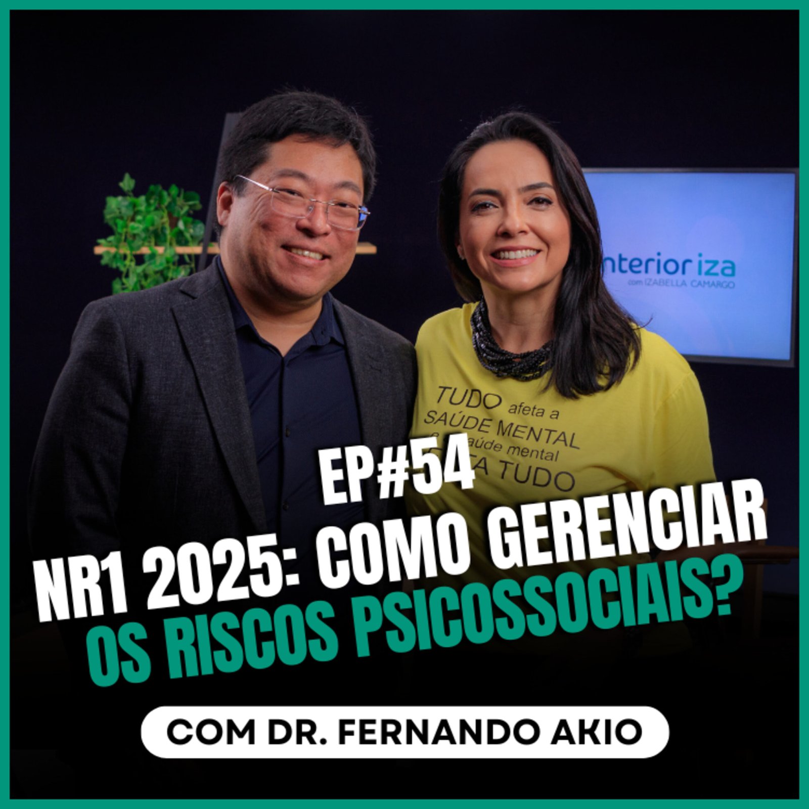 InteriorIza 54: NR1 2025: como gerenciar os riscos psicossociais? com Dr. Fernando Akio
