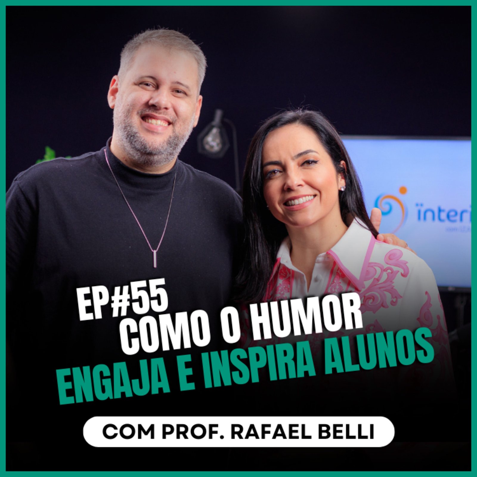 InteriorIza 55: Como o humor engaja e inspira alunos com o Professora Rafael Belli no Ïnterioriza