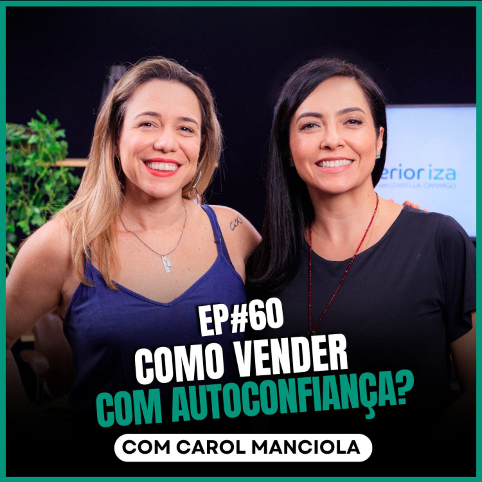InteriorIza 60: Como vender com autoconfiança? com Carol Manciola no Ïnterioriza
