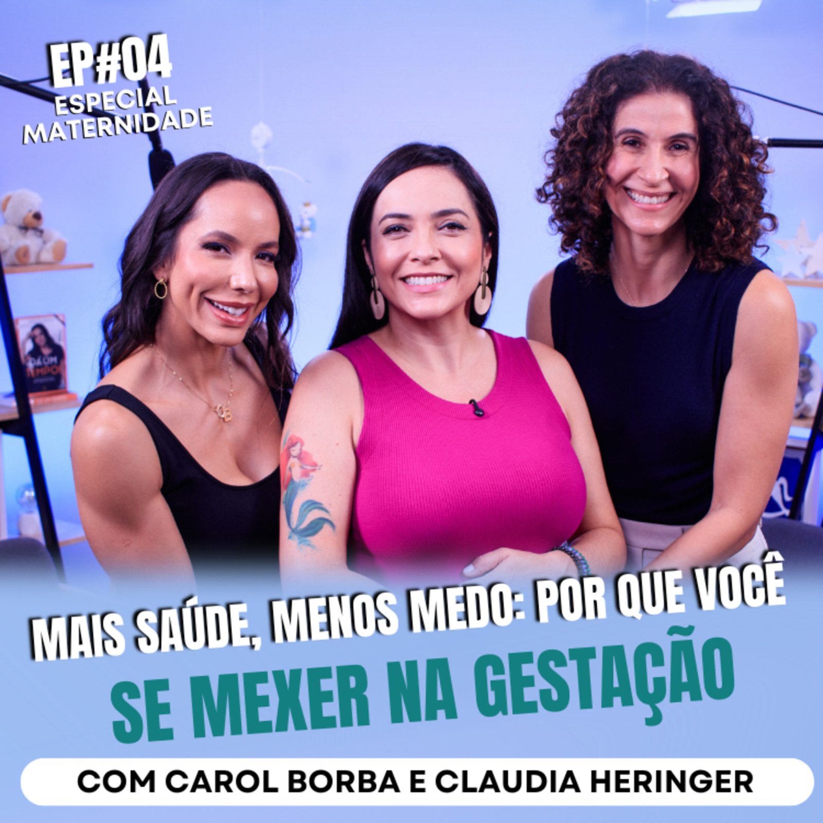 InteriorIza 4: Mais Saúde, Menos Medo: Por Que Você Deve se Mexer na Gestação com Carol Borba e Claudia Heringer