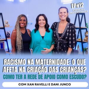 InteriorIza 12: Racismo na MATERNIDADE: O que afeta na CRIAÇÃO das crianças? Como ter a rede de apoio como escudo?