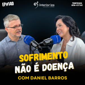 InteriorIza 140: Sofrimento não é doença. É sinal de que algo precisa de cuidado. Ep140 #interioriza