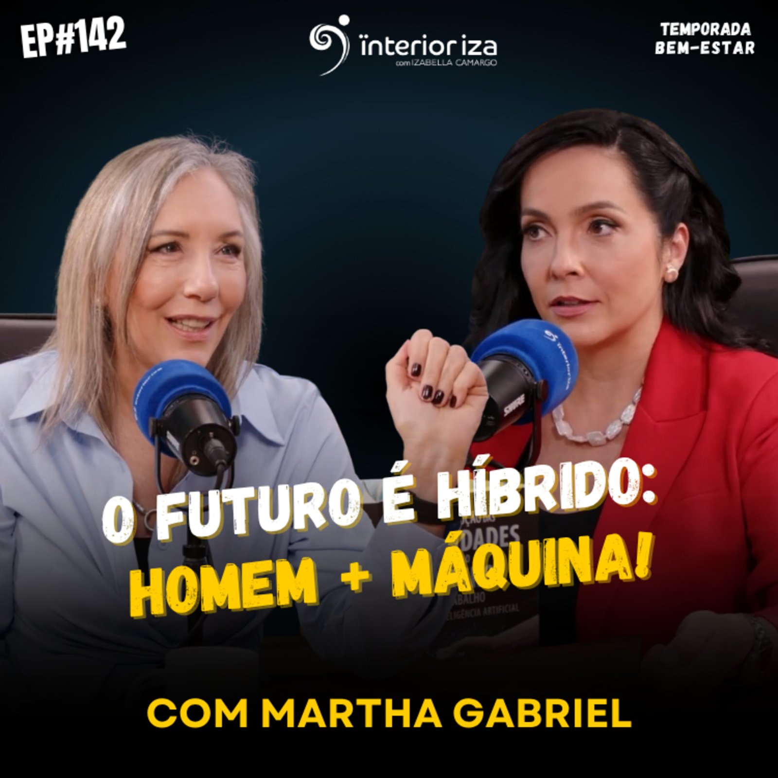 InteriorIza 142: O futuro é híbrido: homem + máquina! com Martha Gabriel no InteriorIza