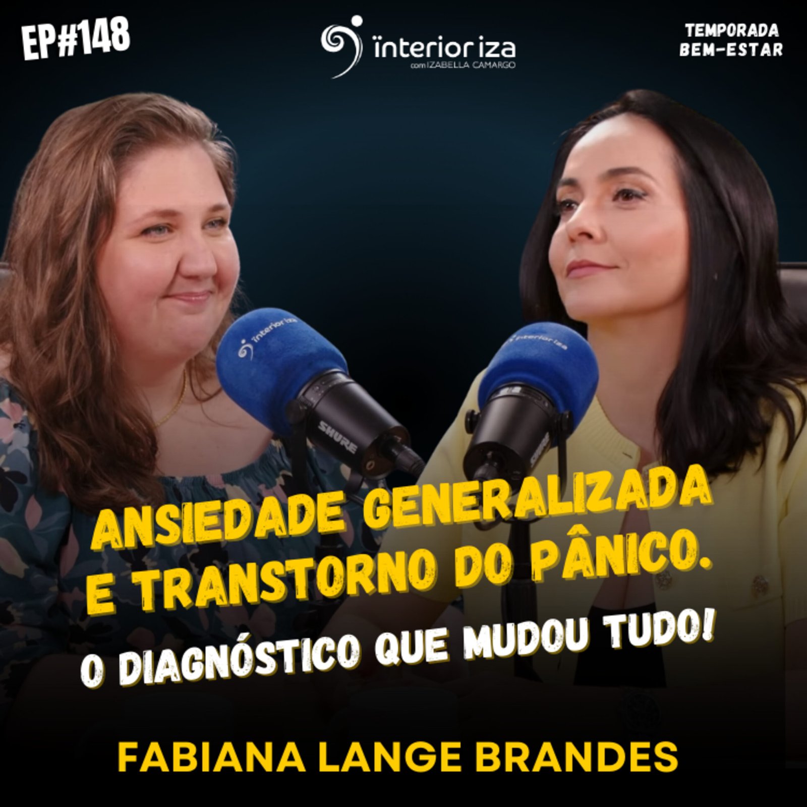 InteriorIza 148: Ansiedade generalizada e transtorno do pânico. O diagnóstico que mudou tudo!
