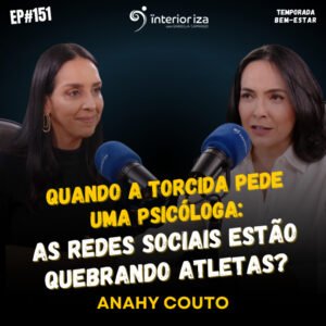 InteriorIza 151: Quando a torcida pede uma psicóloga: as redes sociais estão quebrando atletas?