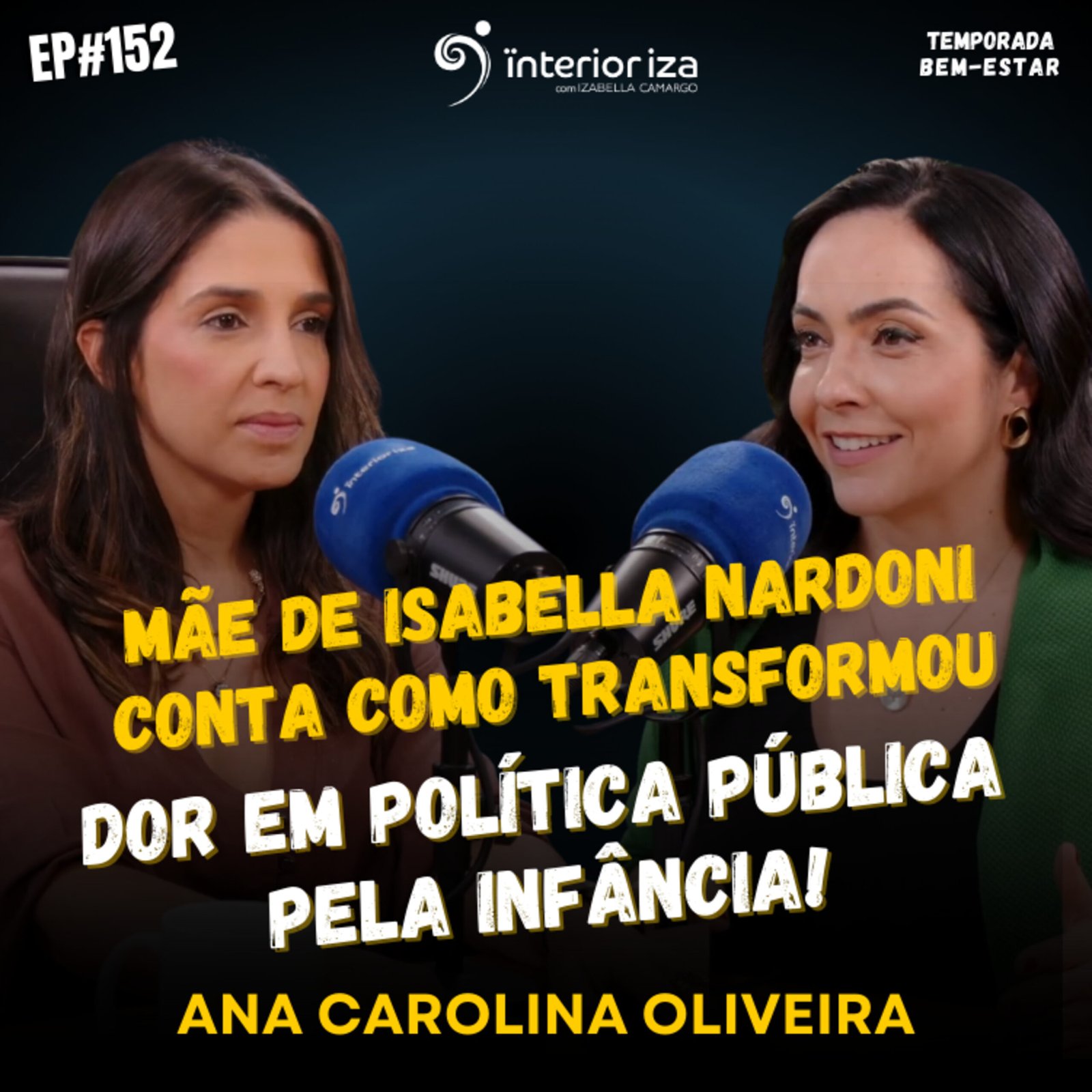 InteriorIza 152: Mãe de Isabella Nardoni conta como transformou dor em política pública pela infância!