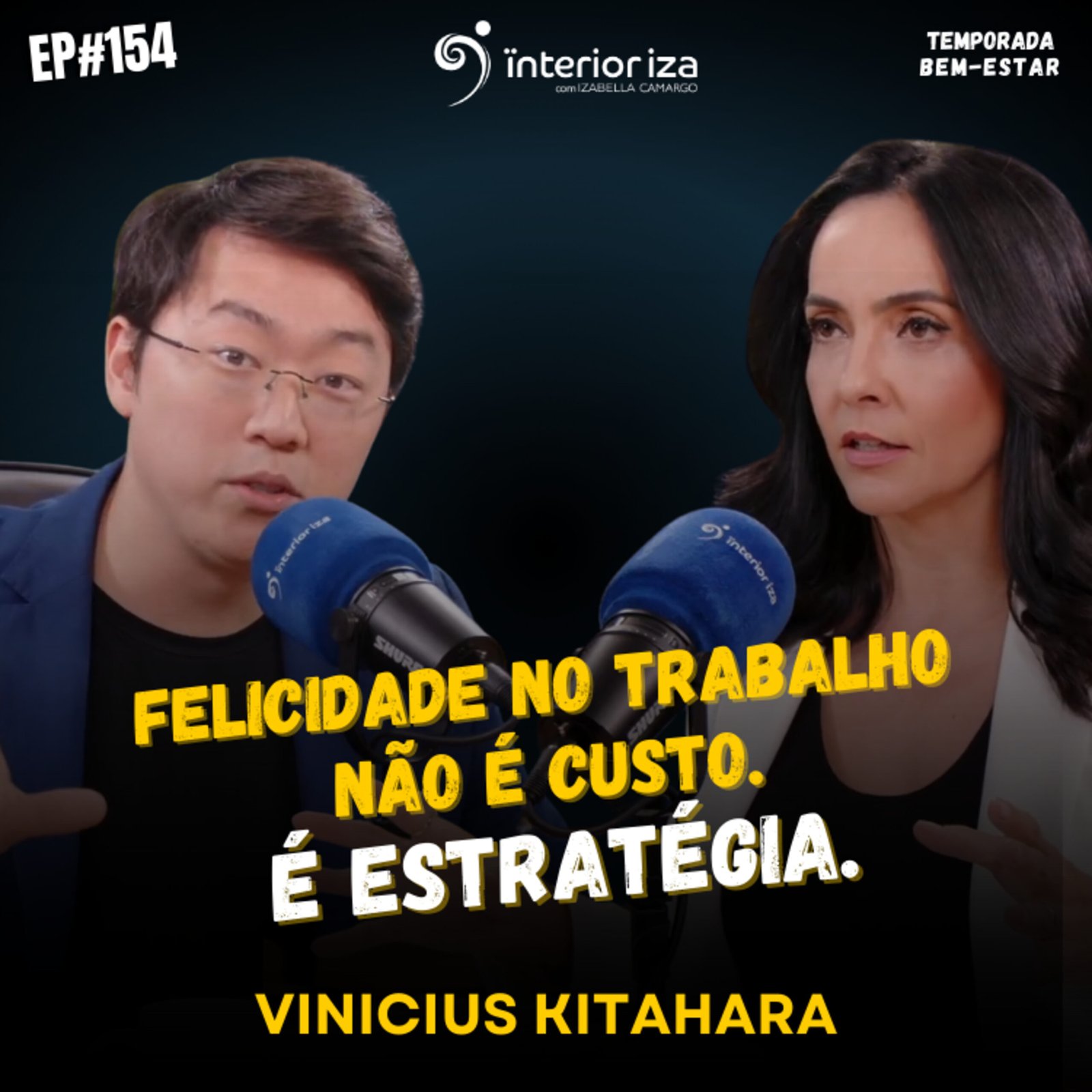 InteriorIza 154: Felicidade no trabalho não é custo. É estratégia.