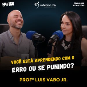 InteriorIza 166: VOCÊ ESTÁ APRENDENDO COM O ERRO OU SE PUNINDO?
