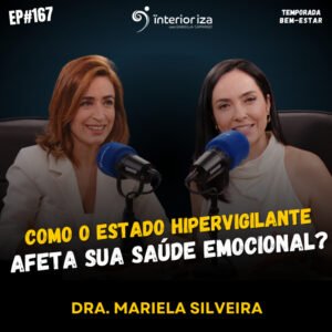 InteriorIza 165: Como o estado hipervigilante afeta sua saúde emocional?