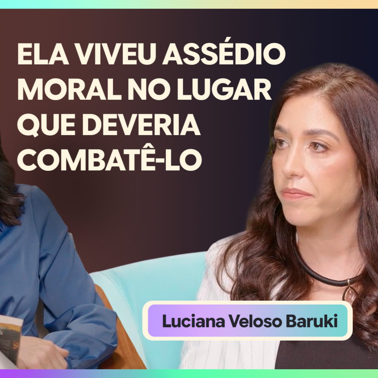 InteriorIza 174: Ela viveu assédio moral no lugar que deveria combatê-lo