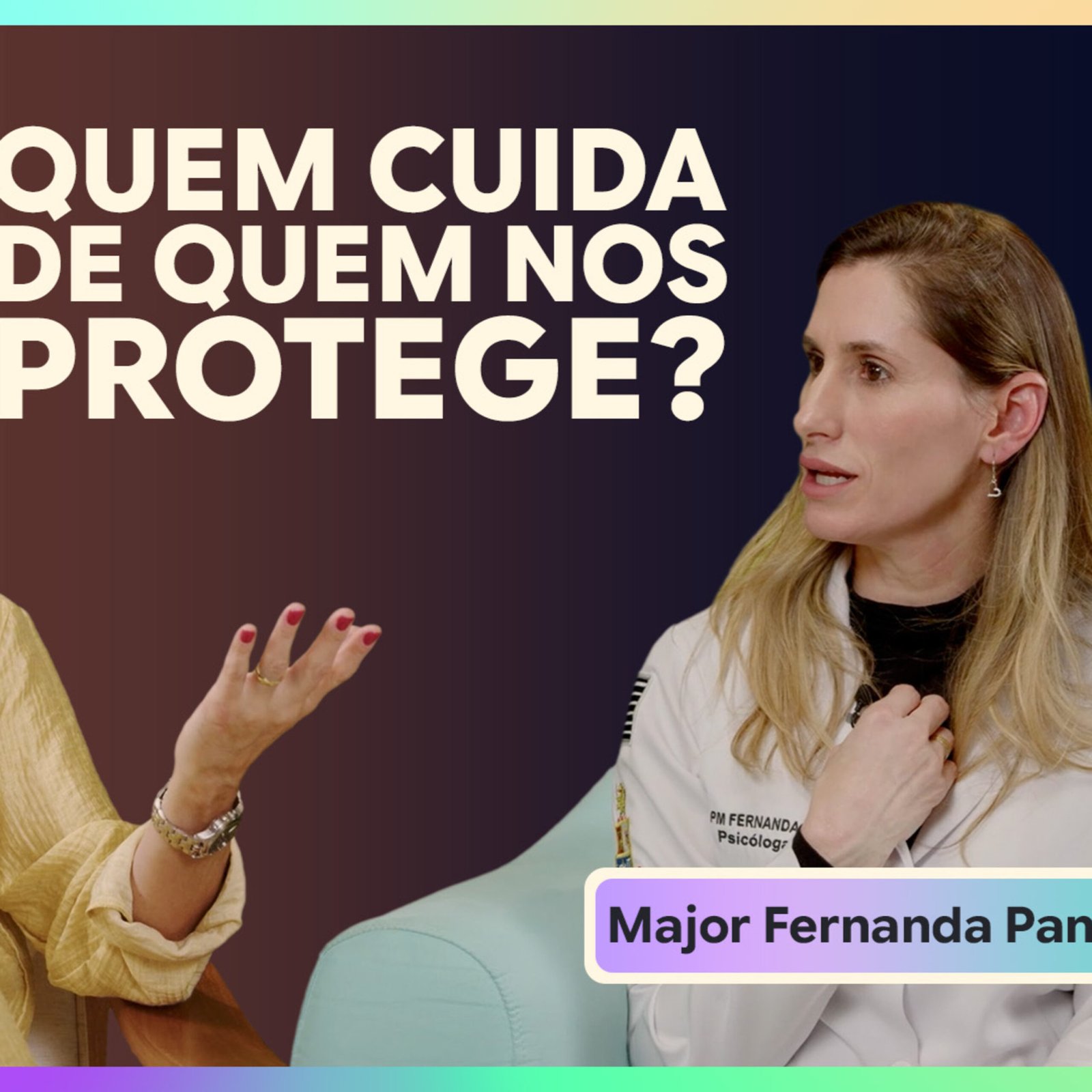 InteriorIza 186: Quem cuida de quem nos protege? | Major Fernanda Pane